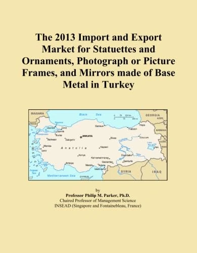 The 2013 Import and Export Market for Statuettes and Ornaments, Photograph or Picture Frames, and Mirrors made of Base Metal in Turkey