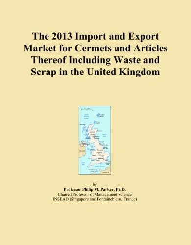 The 2013 Import and Export Market for Cermets and Articles Thereof Including Waste and Scrap in the United Kingdom