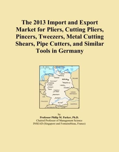 The 2013 Import and Export Market for Pliers, Cutting Pliers, Pincers, Tweezers, Metal Cutting Shears, Pipe Cutters, and Similar Tools in Germany