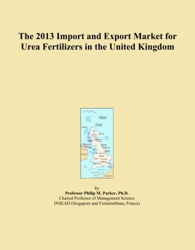 The 2013 Import and Export Market for Urea Fertilizers in the United Kingdom