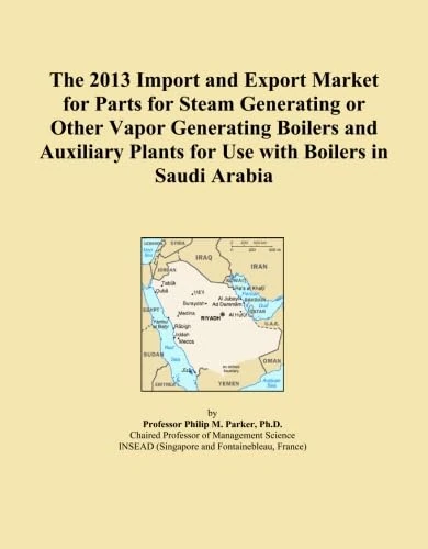 The 2013 Import and Export Market for Parts for Steam Generating or Other Vapor Generating Boilers and Auxiliary Plants for Use with Boilers in Saudi Arabia