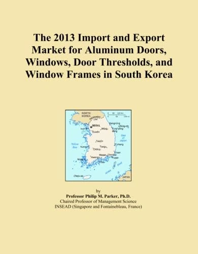 The 2013 Import and Export Market for Aluminum Doors, Windows, Door Thresholds, and Window Frames in South Korea