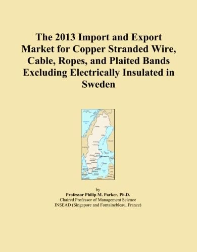 The 2013 Import and Export Market for Copper Stranded Wire, Cable, Ropes, and Plaited Bands Excluding Electrically Insulated in Sweden