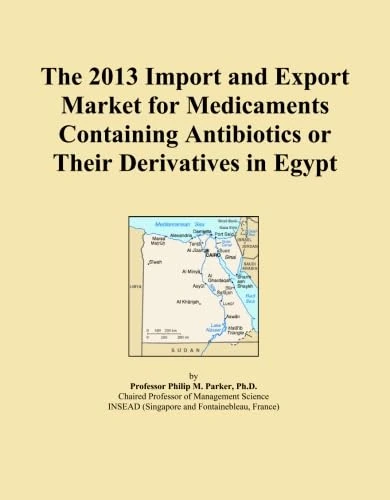 The 2013 Import and Export Market for Medicaments Containing Antibiotics or Their Derivatives in Egypt