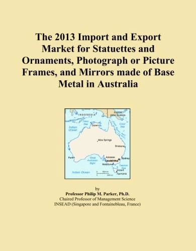 The 2013 Import and Export Market for Statuettes and Ornaments, Photograph or Picture Frames, and Mirrors made of Base Metal in Australia