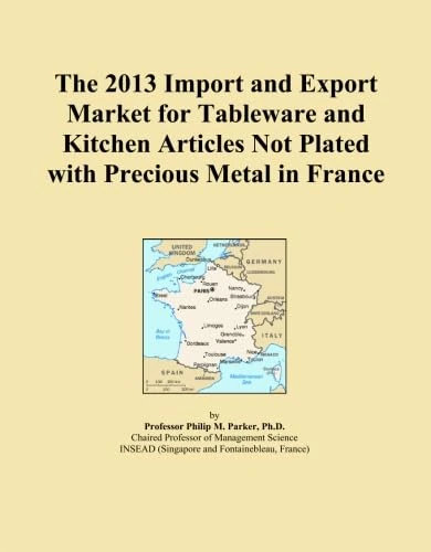 The 2013 Import and Export Market for Tableware and Kitchen Articles Not Plated with Precious Metal in France
