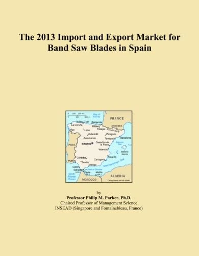 The 2013 Import and Export Market for Band Saw Blades in Spain
