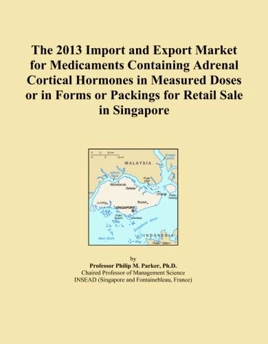The 2013 Import and Export Market for Medicaments Containing Adrenal Cortical Hormones in Measured Doses or in Forms or Packings for Retail Sale in Singapore