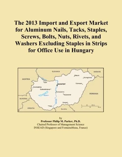 The 2013 Import and Export Market for Aluminum Nails, Tacks, Staples, Screws, Bolts, Nuts, Rivets, and Washers Excluding Staples in Strips for Office Use in Hungary