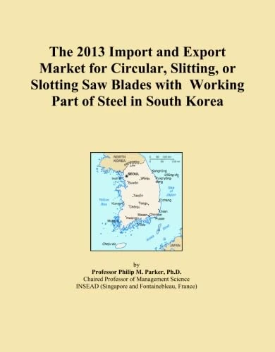 The 2013 Import and Export Market for Circular, Slitting, or Slotting Saw Blades with Working Part of Steel in South Korea