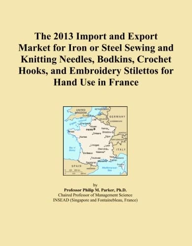 The 2013 Import and Export Market for Iron or Steel Sewing and Knitting Needles, Bodkins, Crochet Hooks, and Embroidery Stilettos for Hand Use in France