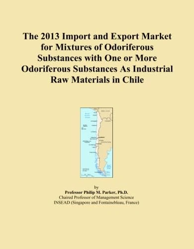 The 2013 Import and Export Market for Mixtures of Odoriferous Substances with One or More Odoriferous Substances As Industrial Raw Materials in Chile