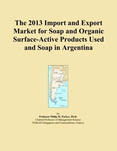 The 2013 Import and Export Market for Soap and Organic Surface-Active Products Used and Soap in Argentina
