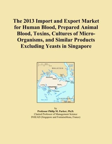 The 2013 Import and Export Market for Human Blood, Prepared Animal Blood, Toxins, Cultures of Micro-Organisms, and Similar Products Excluding Yeasts in Singapore