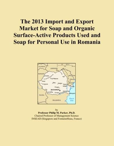 The 2013 Import and Export Market for Soap and Organic Surface-Active Products Used and Soap for Personal Use in Romania