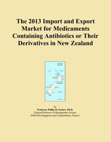 The 2013 Import and Export Market for Medicaments Containing Antibiotics or Their Derivatives in New Zealand