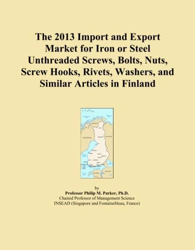 The 2013 Import and Export Market for Iron or Steel Unthreaded Screws, Bolts, Nuts, Screw Hooks, Rivets, Washers, and Similar Articles in Finland
