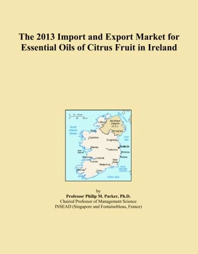The 2013 Import and Export Market for Essential Oils of Citrus Fruit in Ireland