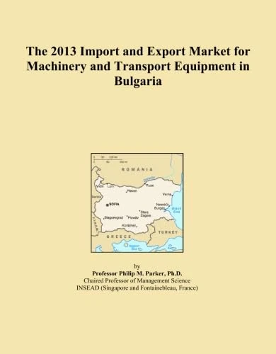 The 2013 Import and Export Market for Machinery and Transport Equipment in Bulgaria