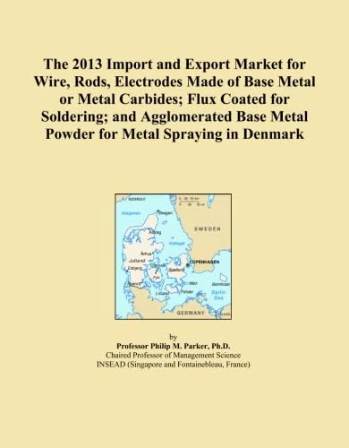 The 2013 Import and Export Market for Wire, Rods, Electrodes Made of Base Metal or Metal Carbides; Flux Coated for Soldering; and Agglomerated Base Metal Powder for Metal Spraying in Denmark