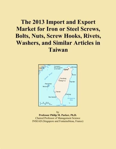 The 2013 Import and Export Market for Iron or Steel Screws, Bolts, Nuts, Screw Hooks, Rivets, Washers, and Similar Articles in Taiwan