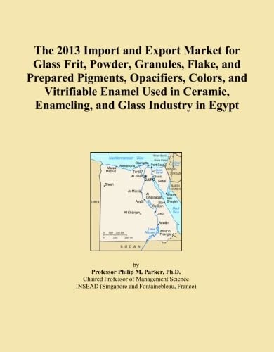 The 2013 Import and Export Market for Glass Frit, Powder, Granules, Flake, and Prepared Pigments, Opacifiers, Colors, and Vitrifiable Enamel Used in Ceramic, Enameling, and Glass Industry in Egypt