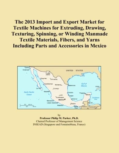 The 2013 Import and Export Market for Textile Machines for Extruding, Drawing, Texturing, Spinning, or Winding Manmade Textile Materials, Fibers, and Yarns Including Parts and Accessories in Mexico