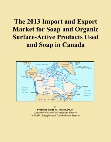 The 2013 Import and Export Market for Soap and Organic Surface-Active Products Used and Soap in Canada