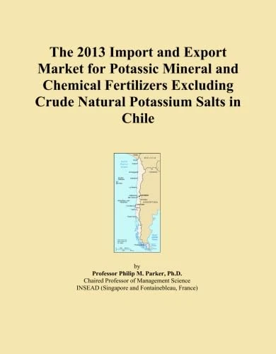 The 2013 Import and Export Market for Potassic Mineral and Chemical Fertilizers Excluding Crude Natural Potassium Salts in Chile