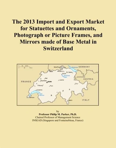 The 2013 Import and Export Market for Statuettes and Ornaments, Photograph or Picture Frames, and Mirrors made of Base Metal in Switzerland