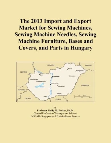 The 2013 Import and Export Market for Sewing Machines, Sewing Machine Needles, Sewing Machine Furniture, Bases and Covers, and Parts in Hungary