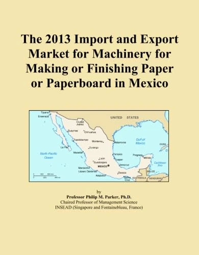The 2013 Import and Export Market for Machinery for Making or Finishing Paper or Paperboard in Mexico