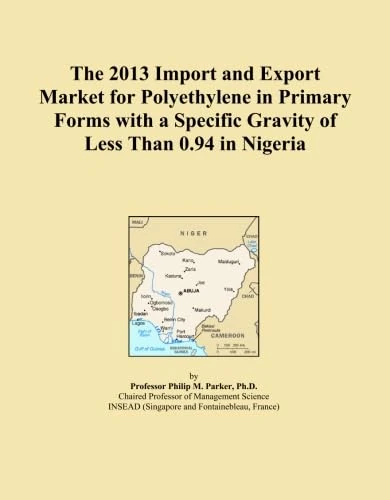 The 2013 Import and Export Market for Polyethylene in Primary Forms with a Specific Gravity of Less Than 0.94 in Nigeria