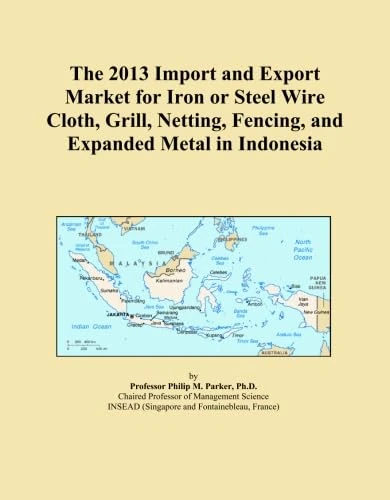 The 2013 Import and Export Market for Iron or Steel Wire Cloth, Grill, Netting, Fencing, and Expanded Metal in Indonesia