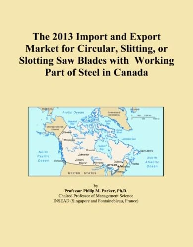 The 2013 Import and Export Market for Circular, Slitting, or Slotting Saw Blades with Working Part of Steel in Canada