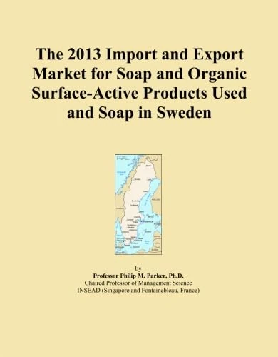 The 2013 Import and Export Market for Soap and Organic Surface-Active Products Used and Soap in Sweden