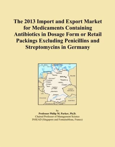 The 2013 Import and Export Market for Medicaments Containing Antibiotics in Dosage Form or Retail Packings Excluding Penicillins and Streptomycins in Germany