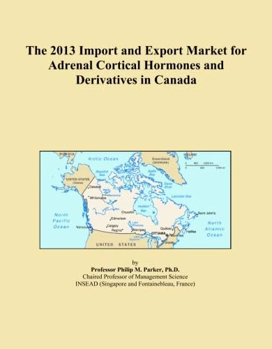 The 2013 Import and Export Market for Adrenal Cortical Hormones and Derivatives in Canada