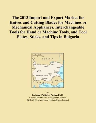 The 2013 Import and Export Market for Knives and Cutting Blades for Machines or Mechanical Appliances, Interchangeable Tools for Hand or Machine Tools, and Tool Plates, Sticks, and Tips in Bulgaria