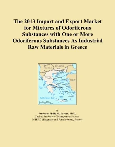 The 2013 Import and Export Market for Mixtures of Odoriferous Substances with One or More Odoriferous Substances As Industrial Raw Materials in Greece