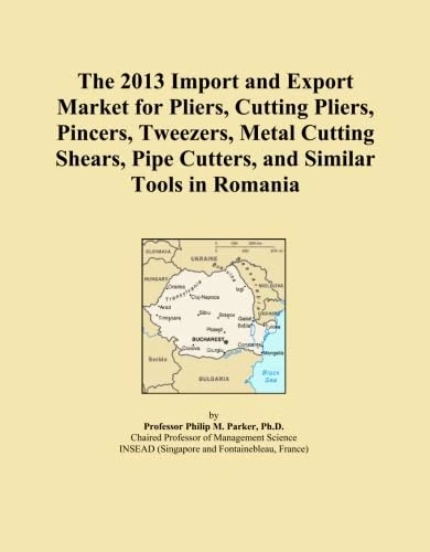 The 2013 Import and Export Market for Pliers, Cutting Pliers, Pincers, Tweezers, Metal Cutting Shears, Pipe Cutters, and Similar Tools in Romania