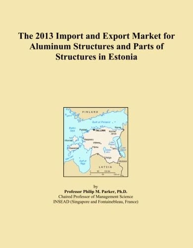 The 2013 Import and Export Market for Aluminum Structures and Parts of Structures in Estonia