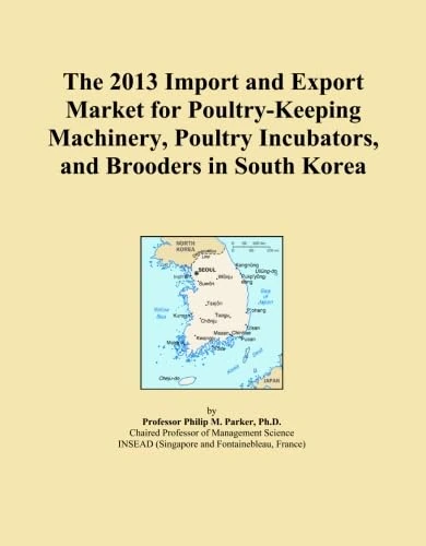 The 2013 Import and Export Market for Poultry-Keeping Machinery, Poultry Incubators, and Brooders in South Korea