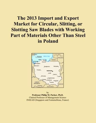 The 2013 Import and Export Market for Circular, Slitting, or Slotting Saw Blades with Working Part of Materials Other Than Steel in Poland