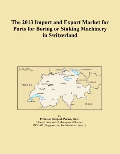 The 2013 Import and Export Market for Parts for Boring or Sinking Machinery in Switzerland