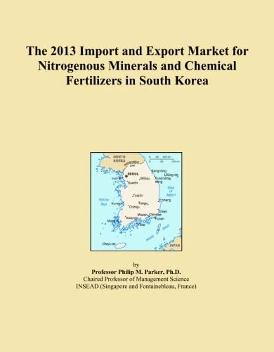 The 2013 Import and Export Market for Nitrogenous Minerals and Chemical Fertilizers in South Korea