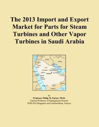 The 2013 Import and Export Market for Parts for Steam Turbines and Other Vapor Turbines in Saudi Arabia