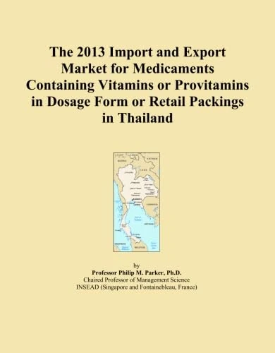 The 2013 Import and Export Market for Medicaments Containing Vitamins or Provitamins in Dosage Form or Retail Packings in Thailand