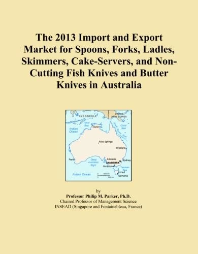 The 2013 Import and Export Market for Spoons, Forks, Ladles, Skimmers, Cake-Servers, and Non-Cutting Fish Knives and Butter Knives in Australia