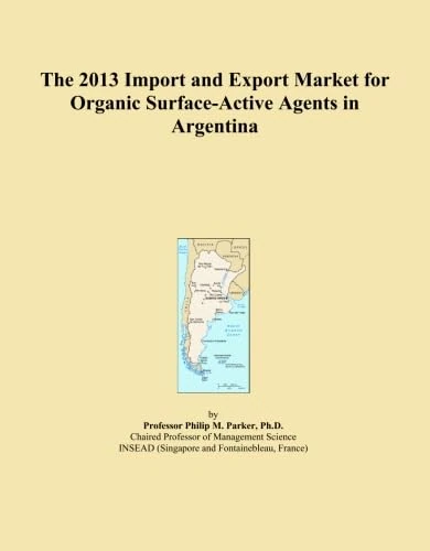 The 2013 Import and Export Market for Organic Surface-Active Agents in Argentina